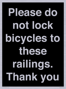 Please do not lock bicycles to these railings. Thank you
